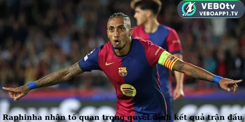 Raphinha Nhân tố quan trọng quyết định kết quả trận đấu